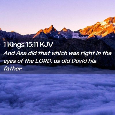 Picture 02 - 1 Kings 15:11 KJV - And Asa did that which was right in the eyes of - Bible Verse Picture