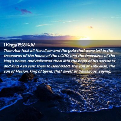 Picture 02 - 1 Kings 15:18 KJV - Then Asa took all the silver and the gold that - Bible Verse Picture