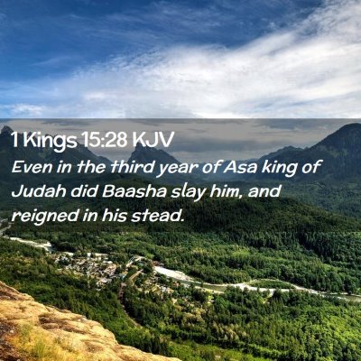 Picture 02 - 1 Kings 15:28 KJV - Even in the third year of Asa king of Judah did - Bible Verse Picture