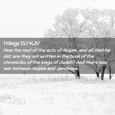 Picture 02 - 1 Kings 15:7 KJV - Now the rest of the acts of Abijam, and all that - Bible Verse Picture
