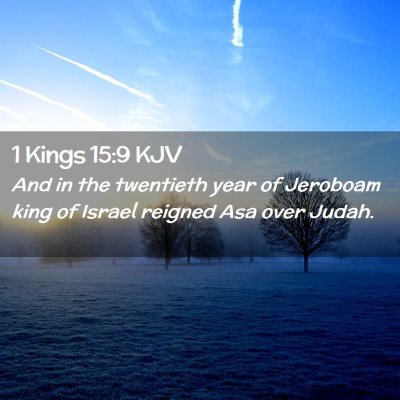 Picture 02 - 1 Kings 15:9 KJV - And in the twentieth year of Jeroboam king of - Bible Verse Picture