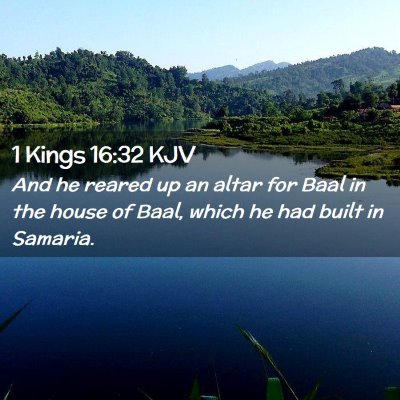 Picture 02 - 1 Kings 16:32 KJV - And he reared up an altar for Baal in the house - Bible Verse Picture