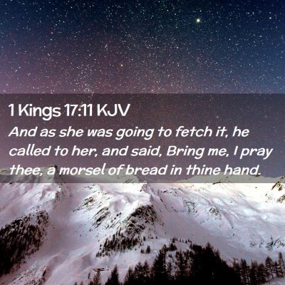 Picture 02 - 1 Kings 17:11 KJV - And as she was going to fetch it, he called to - Bible Verse Picture
