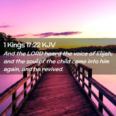 Picture 02 - 1 Kings 17:22 KJV - And the LORD heard the voice of Elijah; and the - Bible Verse Picture