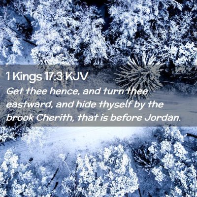Picture 02 - 1 Kings 17:3 KJV - Get thee hence, and turn thee eastward, and hide - Bible Verse Picture