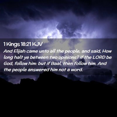 Picture 02 - 1 Kings 18:21 KJV - And Elijah came unto all the people, and said, - Bible Verse Picture