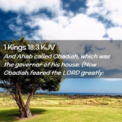 Picture 02 - 1 Kings 18:3 KJV - And Ahab called Obadiah, which was the governor - Bible Verse Picture