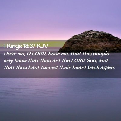 Picture 02 - 1 Kings 18:37 KJV - Hear me, O LORD, hear me, that this people may - Bible Verse Picture