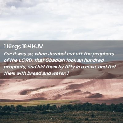Picture 02 - 1 Kings 18:4 KJV - For it was so, when Jezebel cut off the prophets - Bible Verse Picture