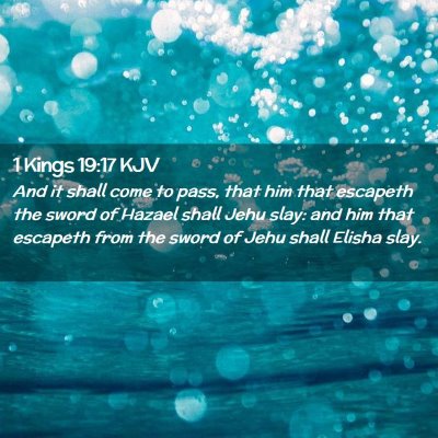 Picture 02 - 1 Kings 19:17 KJV - And it shall come to pass, that him that escapeth - Bible Verse Picture