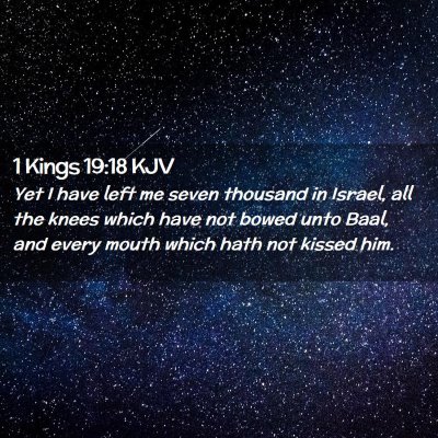 Picture 02 - 1 Kings 19:18 KJV - Yet I have left me seven thousand in Israel, all - Bible Verse Picture