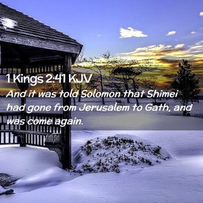 Picture 02 - 1 Kings 2:41 KJV - And it was told Solomon that Shimei had gone from - Bible Verse Picture