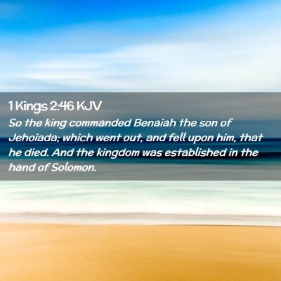 Picture 02 - 1 Kings 2:46 KJV - So the king commanded Benaiah the son of - Bible Verse Picture