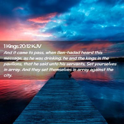 Picture 02 - 1 Kings 20:12 KJV - And it came to pass, when Ben-hadad heard this - Bible Verse Picture