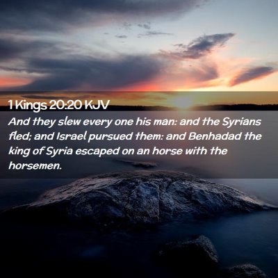 Picture 02 - 1 Kings 20:20 KJV - And they slew every one his man: and the Syrians - Bible Verse Picture
