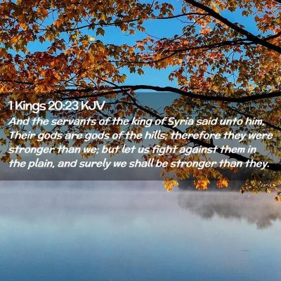Picture 02 - 1 Kings 20:23 KJV - And the servants of the king of Syria said unto - Bible Verse Picture