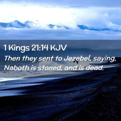 Picture 02 - 1 Kings 21:14 KJV - Then they sent to Jezebel, saying, Naboth is - Bible Verse Picture