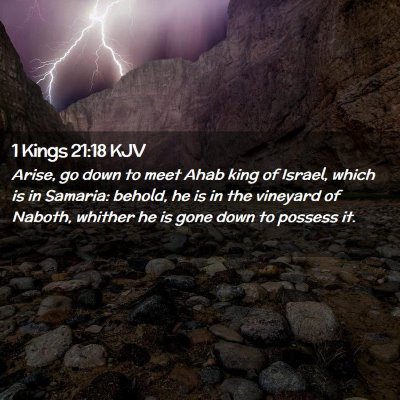 Picture 02 - 1 Kings 21:18 KJV - Arise, go down to meet Ahab king of Israel, which - Bible Verse Picture