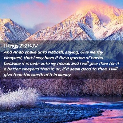 Picture 02 - 1 Kings 21:2 KJV - And Ahab spake unto Naboth, saying, Give me thy - Bible Verse Picture