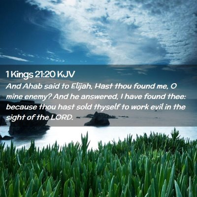 Picture 02 - 1 Kings 21:20 KJV - And Ahab said to Elijah, Hast thou found me, O - Bible Verse Picture