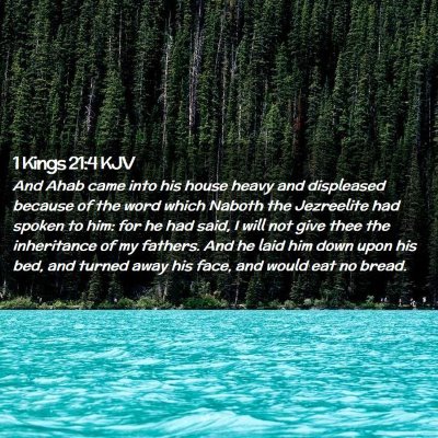 Picture 02 - 1 Kings 21:4 KJV - And Ahab came into his house heavy and displeased - Bible Verse Picture