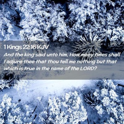 Picture 02 - 1 Kings 22:16 KJV - And the king said unto him, How many times shall - Bible Verse Picture