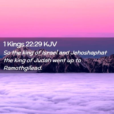 Picture 02 - 1 Kings 22:29 KJV - So the king of Israel and Jehoshaphat the king of - Bible Verse Picture
