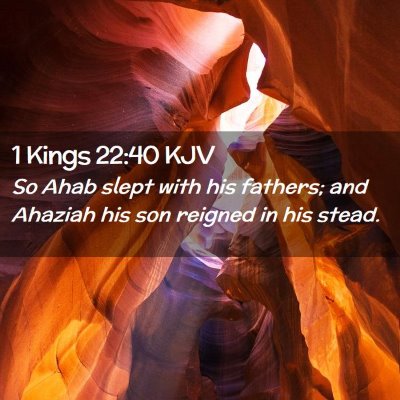 Picture 02 - 1 Kings 22:40 KJV - So Ahab slept with his fathers; and Ahaziah his - Bible Verse Picture