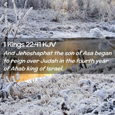 Picture 02 - 1 Kings 22:41 KJV - And Jehoshaphat the son of Asa began to reign - Bible Verse Picture