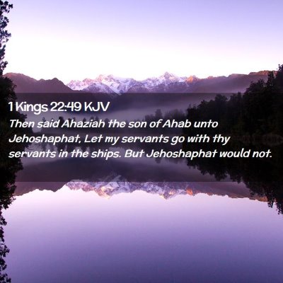 Picture 02 - 1 Kings 22:49 KJV - Then said Ahaziah the son of Ahab unto - Bible Verse Picture