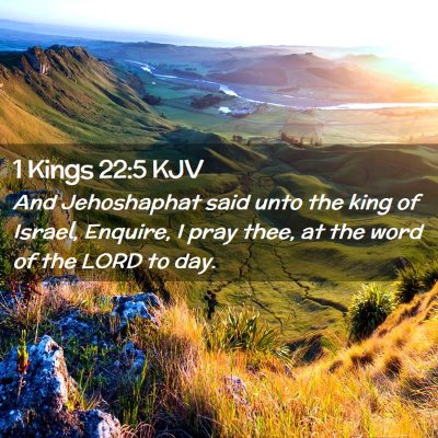 Picture 02 - 1 Kings 22:5 KJV - And Jehoshaphat said unto the king of Israel, - Bible Verse Picture