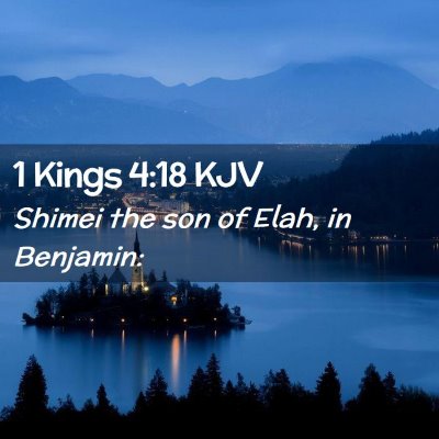 Picture 02 - 1 Kings 4:18 KJV - Shimei the son of Elah, in - Bible Verse Picture