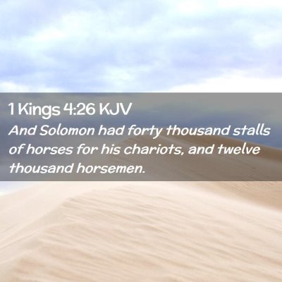 Picture 02 - 1 Kings 4:26 KJV - And Solomon had forty thousand stalls of horses - Bible Verse Picture