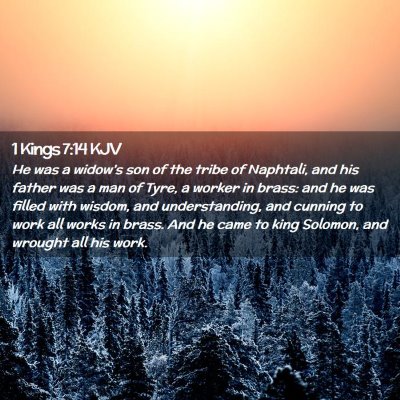 Picture 02 - 1 Kings 7:14 KJV - He was a widow's son of the tribe of Naphtali, - Bible Verse Picture