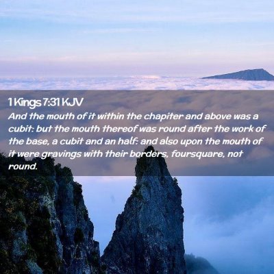 Picture 02 - 1 Kings 7:31 KJV - And the mouth of it within the chapiter and above - Bible Verse Picture