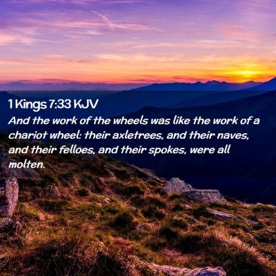 Picture 02 - 1 Kings 7:33 KJV - And the work of the wheels was like the work of a - Bible Verse Picture