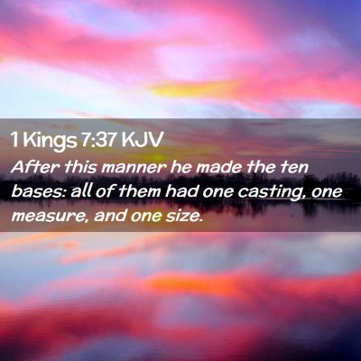 Picture 02 - 1 Kings 7:37 KJV - After this manner he made the ten bases: all of - Bible Verse Picture