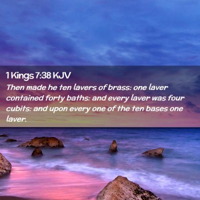 Picture 02 - 1 Kings 7:38 KJV - Then made he ten lavers of brass: one laver - Bible Verse Picture