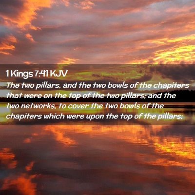 Picture 02 - 1 Kings 7:41 KJV - The two pillars, and the two bowls of the - Bible Verse Picture