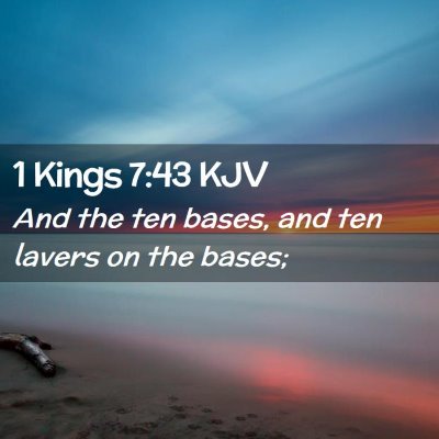 Picture 02 - 1 Kings 7:43 KJV - And the ten bases, and ten lavers on the - Bible Verse Picture