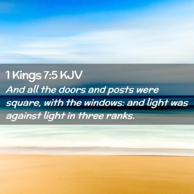 Picture 02 - 1 Kings 7:5 KJV - And all the doors and posts were square, with the - Bible Verse Picture