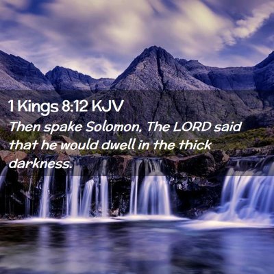 Picture 02 - 1 Kings 8:12 KJV - Then spake Solomon, The LORD said that he would - Bible Verse Picture