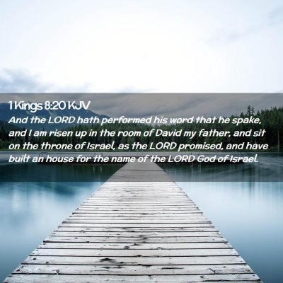 Picture 02 - 1 Kings 8:20 KJV - And the LORD hath performed his word that he - Bible Verse Picture