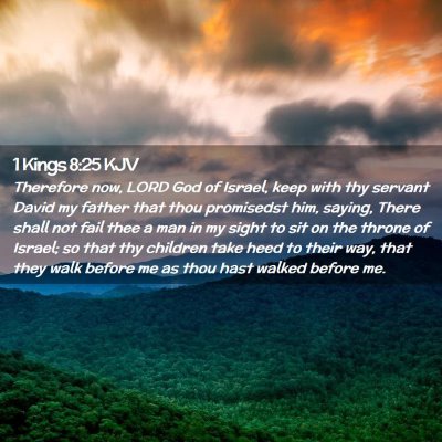 Picture 02 - 1 Kings 8:25 KJV - Therefore now, LORD God of Israel, keep with thy - Bible Verse Picture