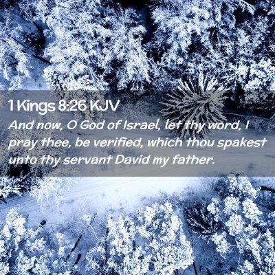 Picture 02 - 1 Kings 8:26 KJV - And now, O God of Israel, let thy word, I pray - Bible Verse Picture
