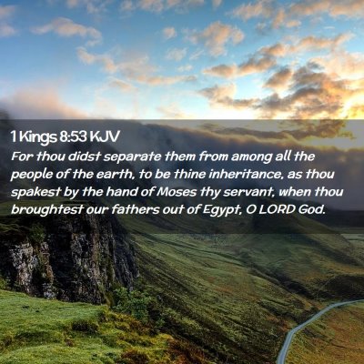 Picture 02 - 1 Kings 8:53 KJV - For thou didst separate them from among all the - Bible Verse Picture