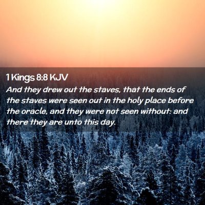 Picture 02 - 1 Kings 8:8 KJV - And they drew out the staves, that the ends of - Bible Verse Picture