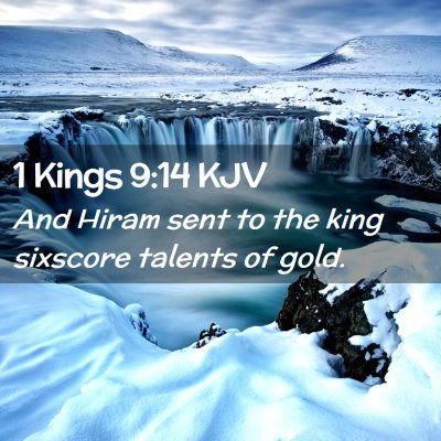 Picture 02 - 1 Kings 9:14 KJV - And Hiram sent to the king sixscore talents of - Bible Verse Picture