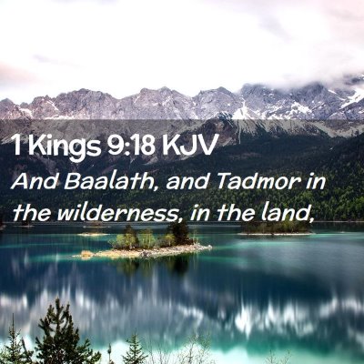 Picture 02 - 1 Kings 9:18 KJV - And Baalath, and Tadmor in the wilderness, in the - Bible Verse Picture