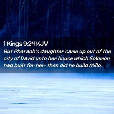 Picture 02 - 1 Kings 9:24 KJV - But Pharaoh's daughter came up out of the city of - Bible Verse Picture